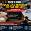 ADOPSI ANAK WAJIB MELALUI MEKANISME HUKUM, BUKAN HANYA SURAT PERNYATAAN