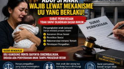 ADOPSI ANAK WAJIB MELALUI MEKANISME HUKUM, BUKAN HANYA SURAT PERNYATAAN