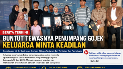 Buntut Dari Tewasnya Penumpang Gojek Wanita di Jl. Sudirman Hingga Terlindas Bagus Pariwisata, Keluarga Minta Keadilan dan Proses Hukum Tetap Berjalan..