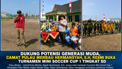 Dukung Potensi Generasi Muda, Camat Pulau Merbau Hermansyah, S.H. Resmi Buka Turnamen Mini Soccer Cup 1 Tingkat SD