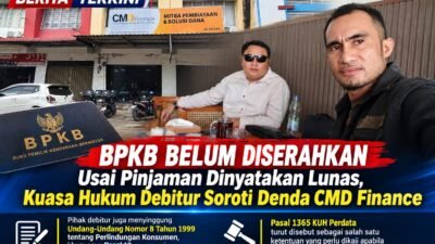 BPKB Belum Diserahkan Usai Pinjaman Dinyatakan Lunas, Kuasa Hukum Debitur Soroti Denda CMD Finance Batam